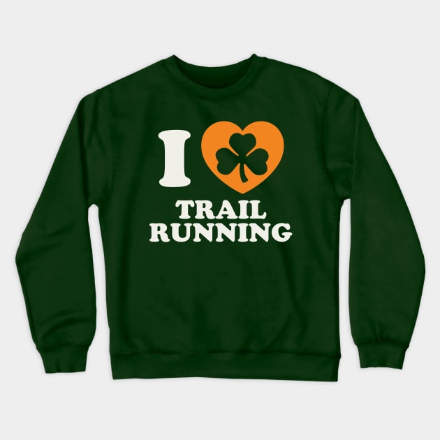 St Patricks Day Trail Running Irish Trail Runner Shamrock Crewneck Sweatshirt by PodDesignShop